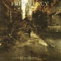 Frequency - Rotten Empire (2011)