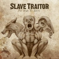 Slave Traitor - Too High to Reach (2012)