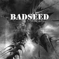 Badseed - Is This Reality (2011)