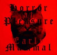 Early Mammal - Horror At Pleasure (2013)