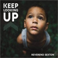 Reverend Sexton - Keep Looking Up (2016)
