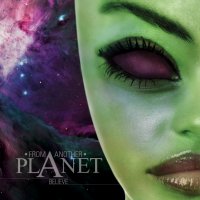 From Another Planet - Believe [ep] (2012)