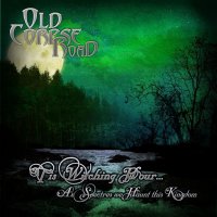 Old Corpse Road - \'Tis Witching Hour... As Spectres We Haunt This Kingdom (2012)