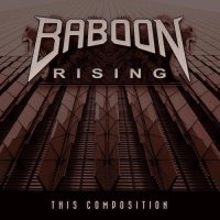 Baboon Rising - This Composition (2015)