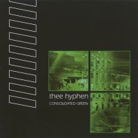 Thee Hyphen - Consolidated Green (2004)