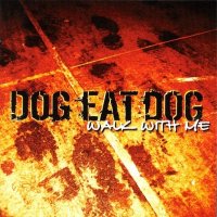 Dog Eat Dog - Walk With Me (1996)