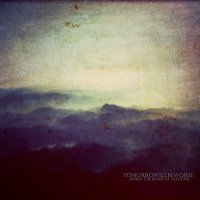 Tomorrowillbeworse - Down The Road Of Nothing (2013)