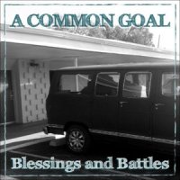 A Common Goal - Blessings And Battles (2013)