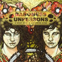 Baroness & Unpersons - A Grey Sigh In A Flower Husk (Split) (2007)