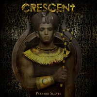 Crescent - Pyramid Slaves (2014)