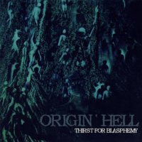 Origin\'Hell - Thirst For Blasphemy (2011)