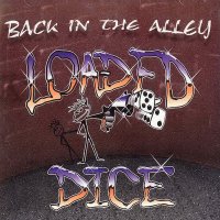 Loaded Dice - Back In The Alley (1999)