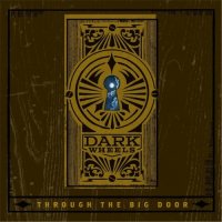 Dark Wheels - Through The Big Door (2017)