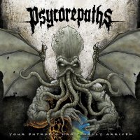 Psycorepaths - Your Entropia Has Finally Arrived (2013)