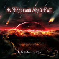 A Thousand Shall Fall - In the Shadow of the Mighty (2013)