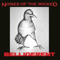 Noises Of The Wicked - Belligerent (2017)