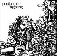 PostHumanBigBang - PostHumanBigBang (2012)