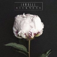 Lowhill - Sickness (2016)