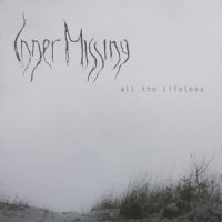 Inner Missing - All The Lifeless (2009)