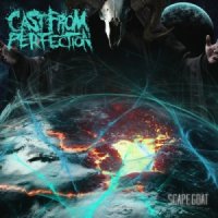 Cast From Perfection - Scapegoat (2014)