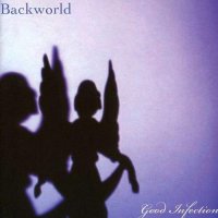 Backworld - Good Infection (2007)