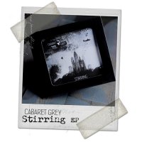 Cabaret Grey - Stirring (2011)