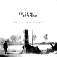 God Is An Astronaut - All Is Violent, All Is Bright (2005)