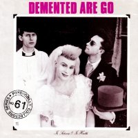 Demented Are Go - In Sickness & In Health [2007 Re-issued] (1986)
