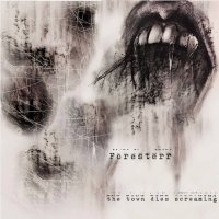 Foresterr - The Town Dies Screaming (2017)