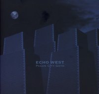 Echo West - Pagan City Goth (2017)