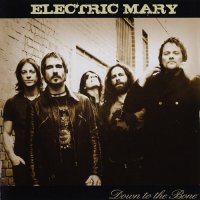 Electric Mary - Down To The Bone (2008)
