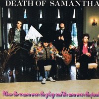 Death Of Samantha - Where The Women Wear The Glory And The Men Wear The Pants (1988)