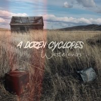 A Dozen Cyclopes - Wastelands (2012)
