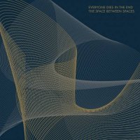 Everyone Dies In The End - The Space Between Spaces (2017)