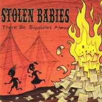 Stolen Babies - There Be Squabbles Ahead (2006)