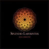 Max Corbacho - Splendid Labyrinths (2015)