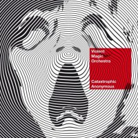 Violent Magic Orchestra - Catastrophic Anonymous (2016)