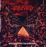 Barbarity - Enough Graves For Everybody (2006)