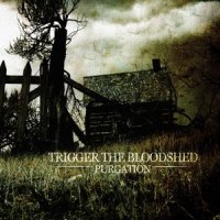 Trigger the Bloodshed - Purgation (2008)