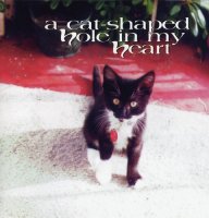 VA - A Cat-Shaped Hole in My Heart ( Compilation ) (1999)  Lossless