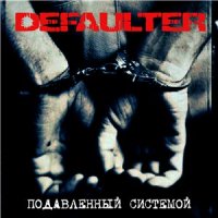 DeFaULTeR - Подавленный системой (2010)