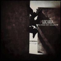 Lucaria - To Find My Shadow (2014)