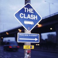 The Clash - From Here To Eternity. Live (1999)