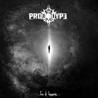 The Prototype - So It Begins (2017)