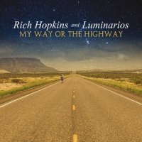 Rich Hopkins And Luminarios - My Way Or The Highway (2017)