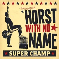 Horst With No Name - Super Champ (2015)
