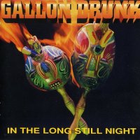 Gallon Drunk - In The Long Still Night (1996)