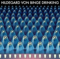 Hildegard von Binge Drinking - Hildegard von Binge Drinking (2016)