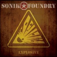 Sonik Foundry - Explosive (2012)