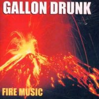 Gallon Drunk - Fire Music (2002)